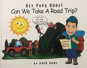 Hey, Papa Dude! Can We Take a Road Trip?